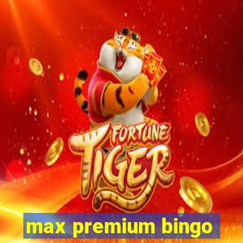 max premium bingo